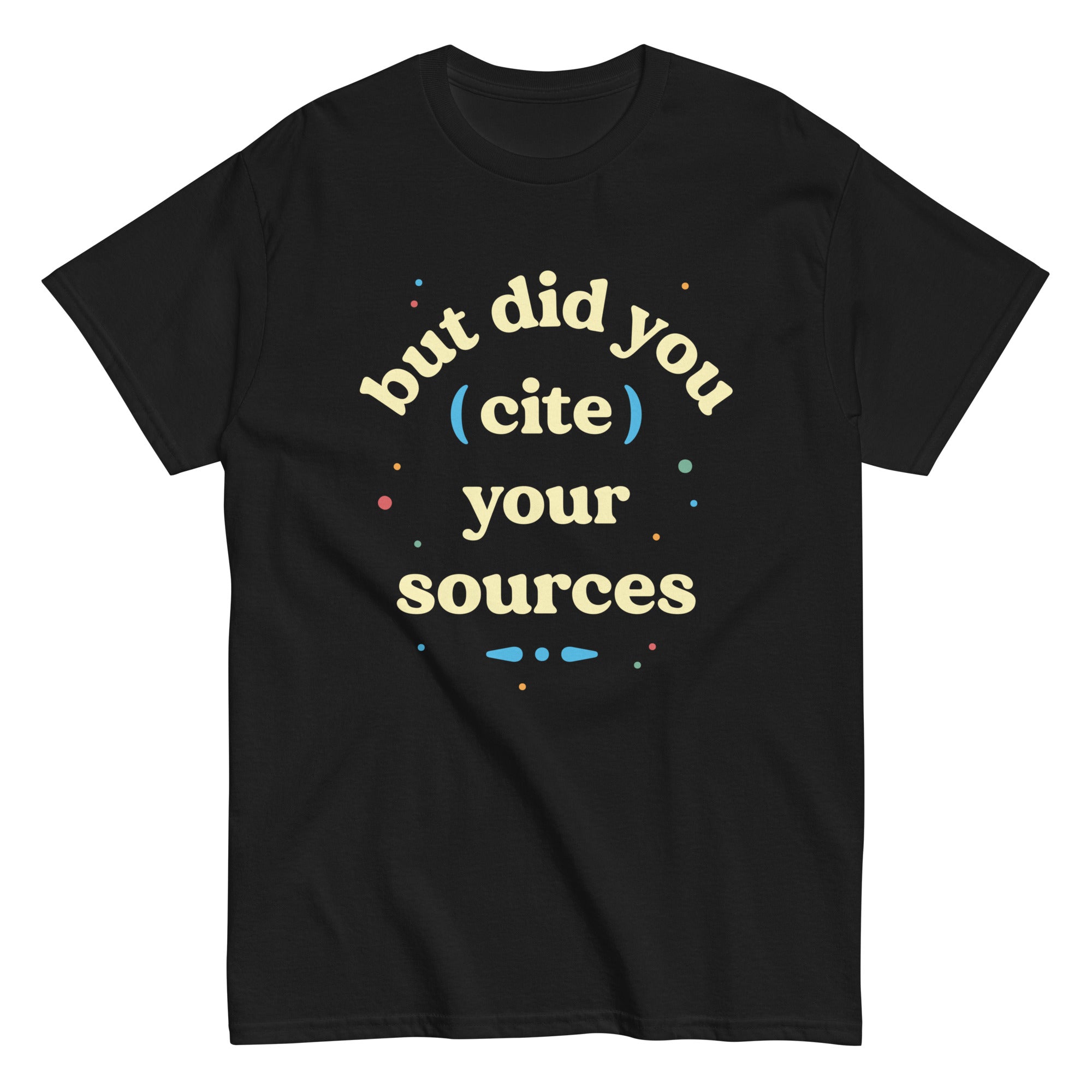But Did You Cite Your Sources Men's Classic Tee Hoodie, Sweatshirt | CoreVibeTees.com (Image 3)