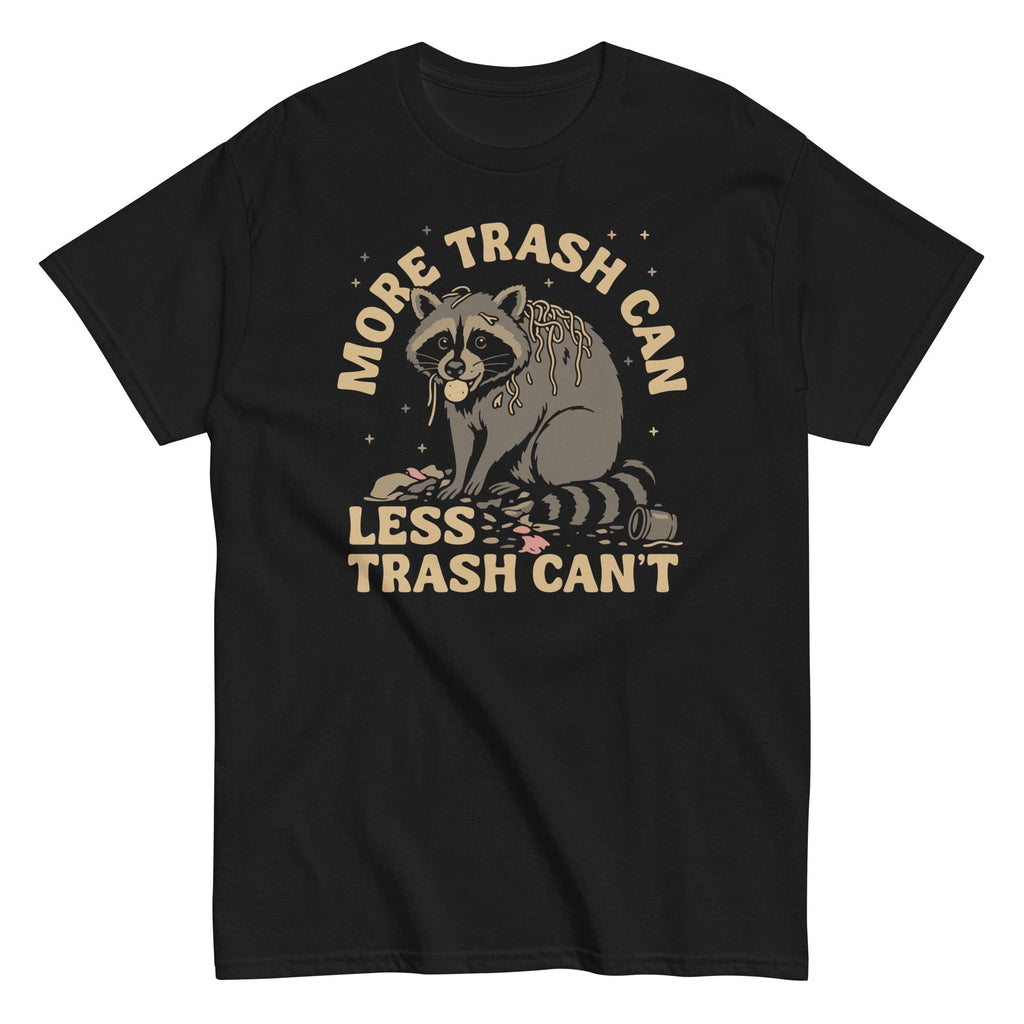 More Trash Can Less Trash Can't Men's Classic Tee Hoodie, Sweatshirt | CoreVibeTees.com (Image 1)