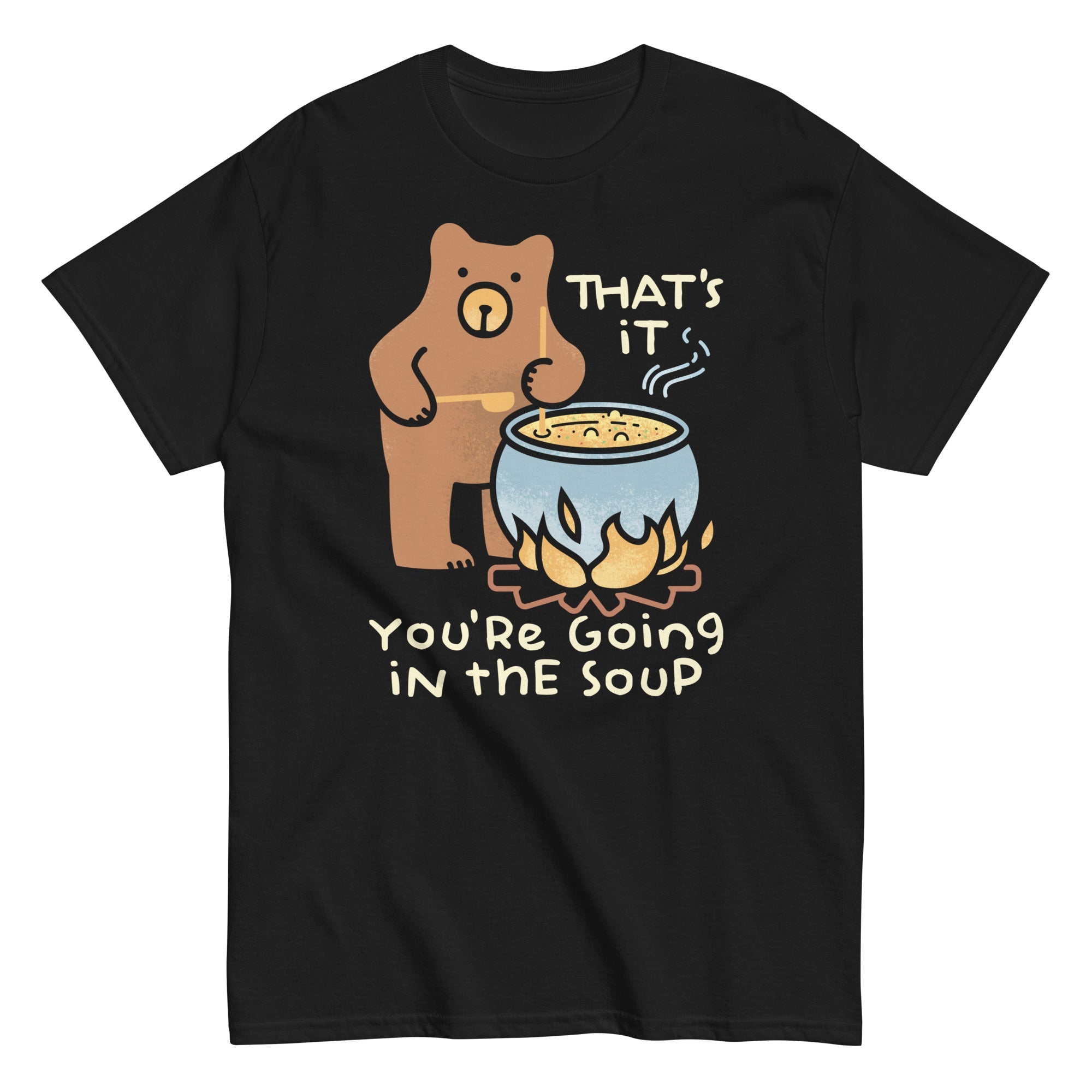 That's It You're Going In The Soup Men's Classic Tee