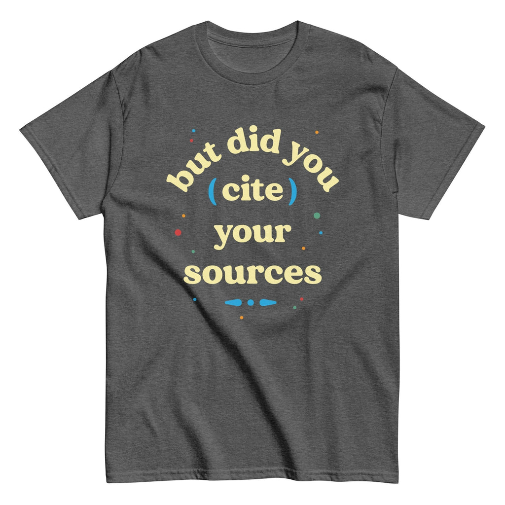 But Did You Cite Your Sources Men's Classic Tee Hoodie, Sweatshirt | CoreVibeTees.com (Image 5)