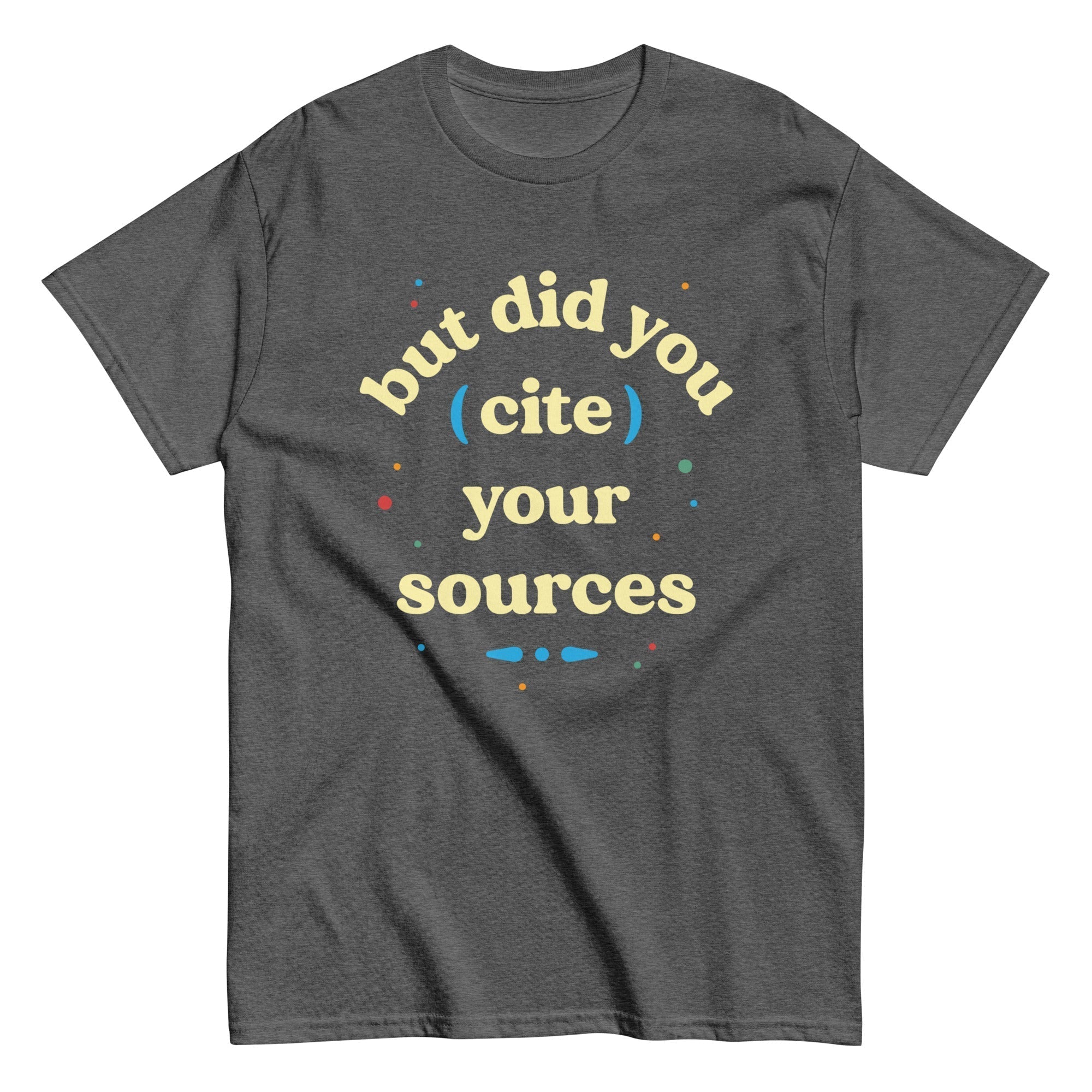 But Did You Cite Your Sources Men's Classic Tee Hoodie, Sweatshirt | CoreVibeTees.com (Image 5)