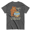 That's It You're Going In The Soup Men's Classic Tee