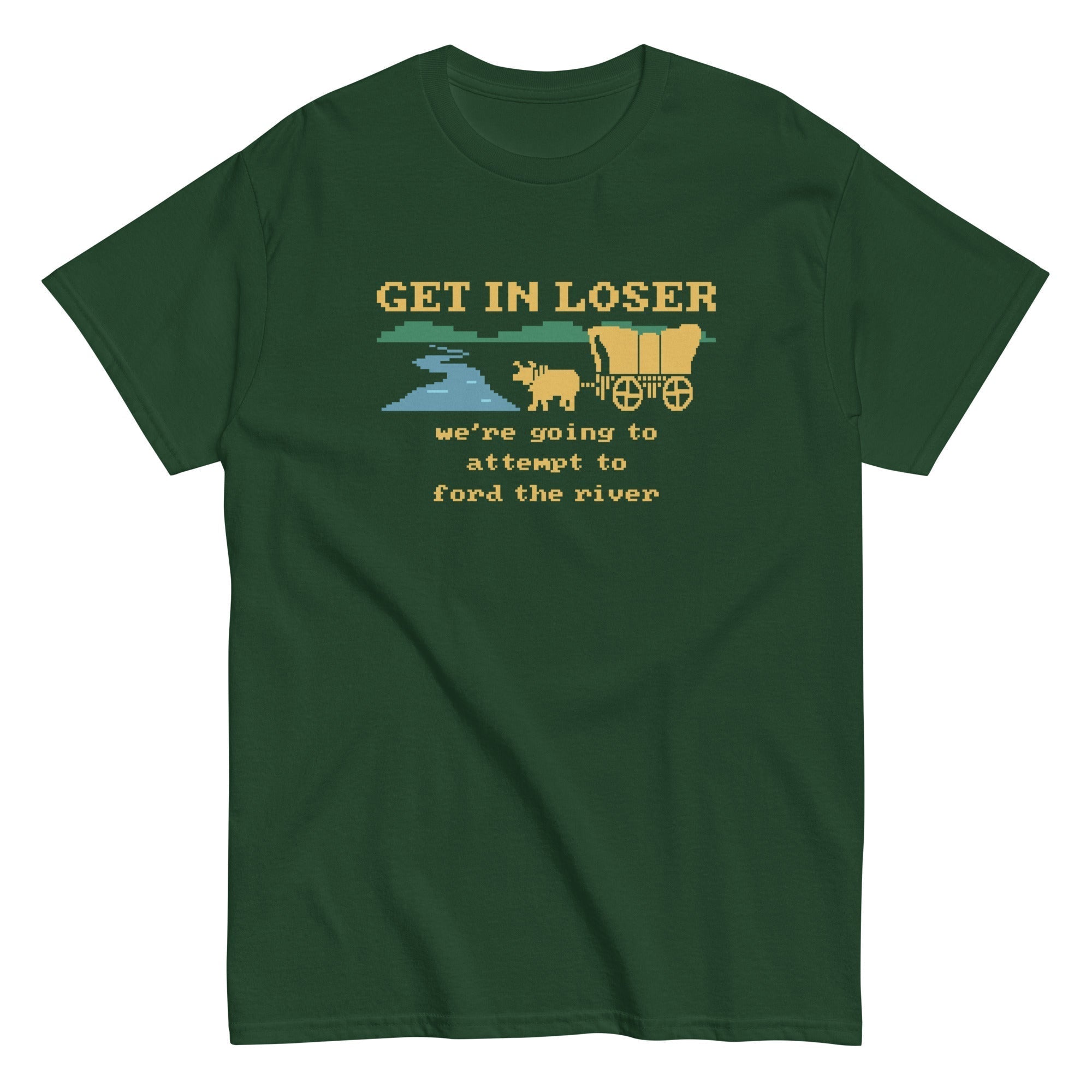Get In Loser We're Going To Attempt To Ford The River Men's Classic Tee Hoodie, Sweatshirt | CoreVibeTees.com (Image 3)