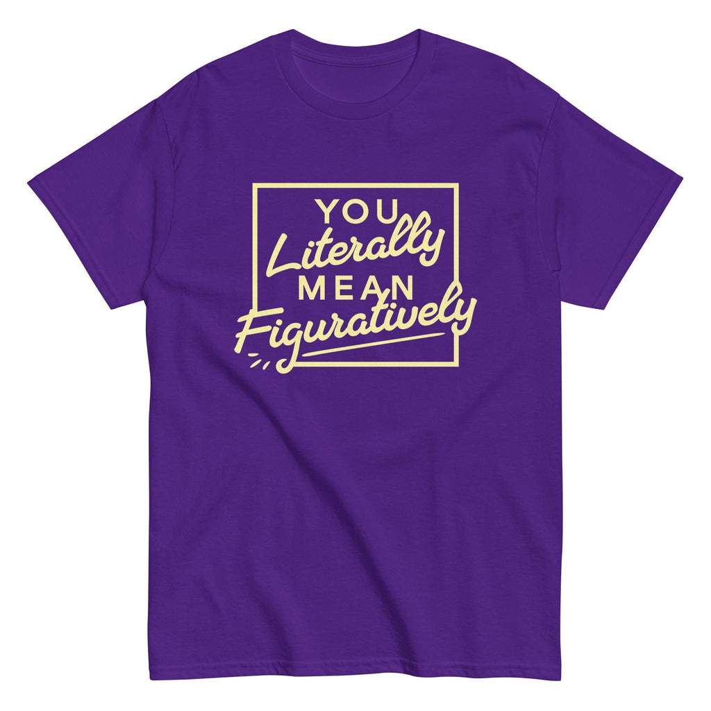 You Literally Mean Figuratively Men's Classic Tee Hoodie, Sweatshirt | CoreVibeTees.com (Image 3)