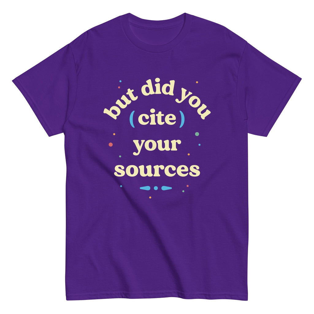 But Did You Cite Your Sources Men's Classic Tee Hoodie, Sweatshirt | CoreVibeTees.com (Image 4)