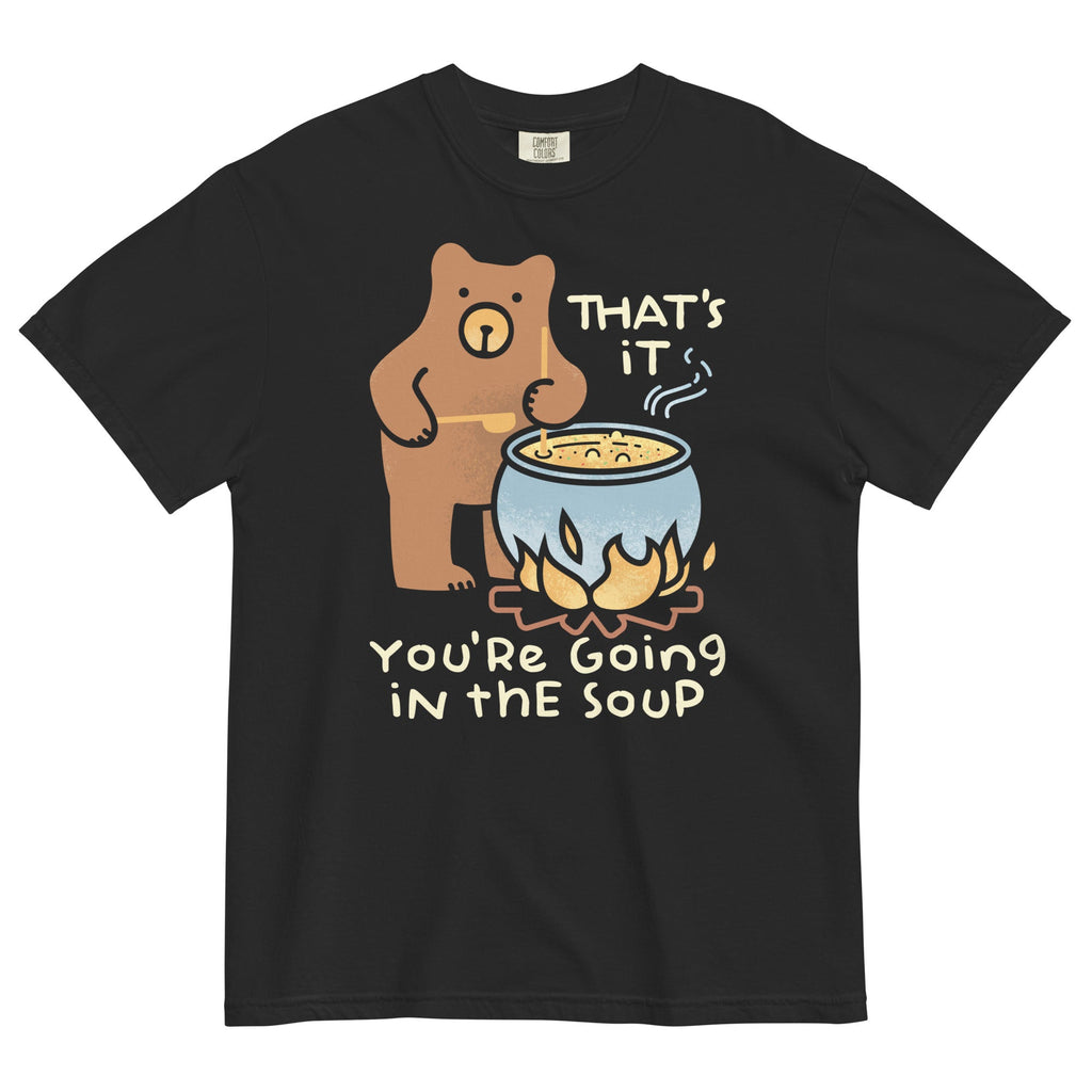 That's It You're Going In The Soup Men's Relaxed Fit Tee
