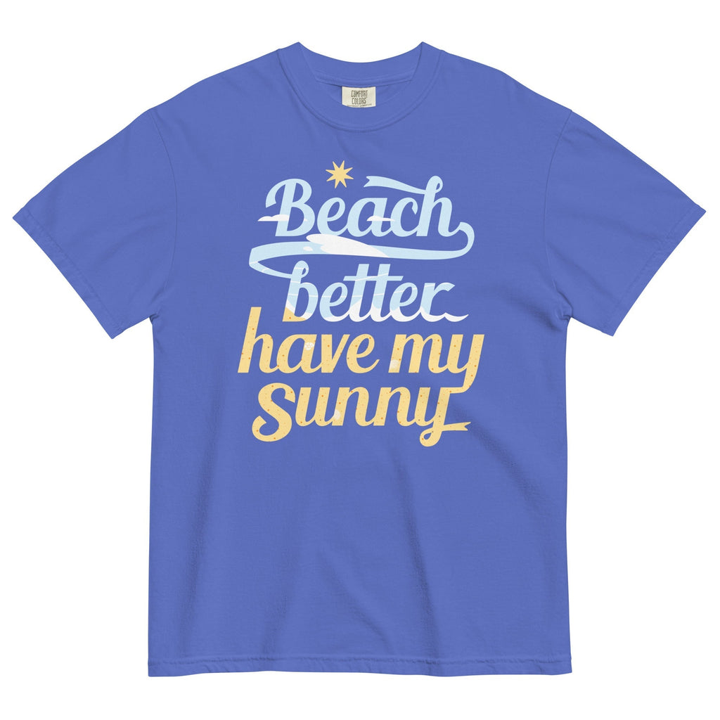 Beach Better Have My Sunny Men's Relaxed Fit Tee Hoodie, Sweatshirt | CoreVibeTees.com (Image 1)