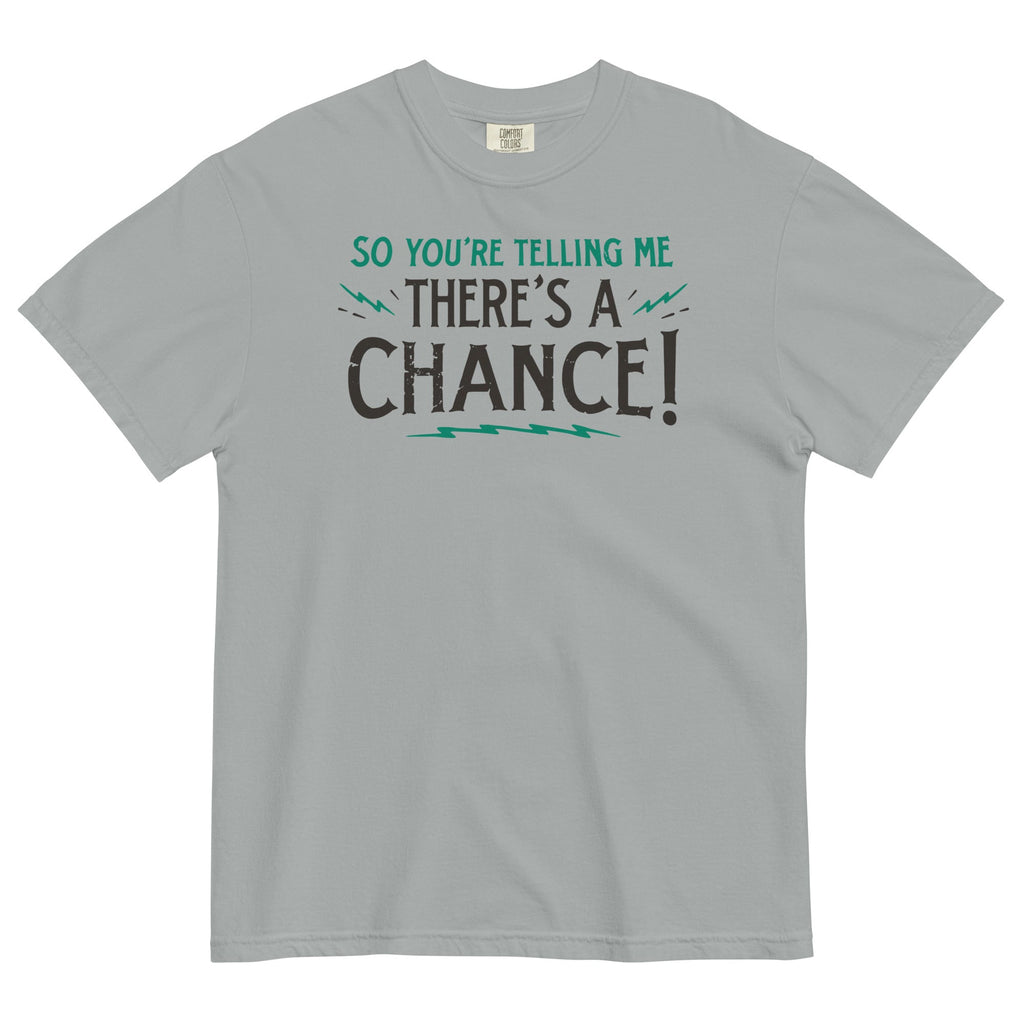 So You're Telling Me There's A Chance Men's Relaxed Fit Tee Hoodie, Sweatshirt | CoreVibeTees.com (Image 1)