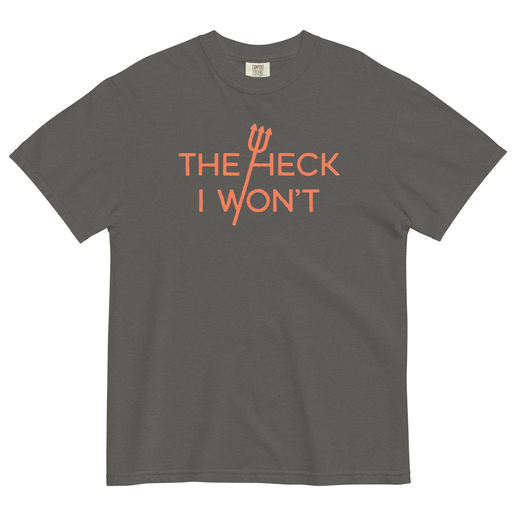 The Heck I Won't Men's Relaxed Fit Tee Hoodie, Sweatshirt | CoreVibeTees.com (Image 1)
