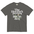 The Horrors Persist But So Do I Men's Relaxed Fit Tee Hoodie, Sweatshirt | CoreVibeTees.com (Image 1)