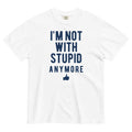 I'm Not With Stupid Anymore Men's Relaxed Fit Tee Hoodie, Sweatshirt | CoreVibeTees.com (Image 1)
