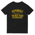 Hyperbole The Best Thing To Ever Exist Men's Signature Tee Hoodie, Sweatshirt | CoreVibeTees.com (Image 1)