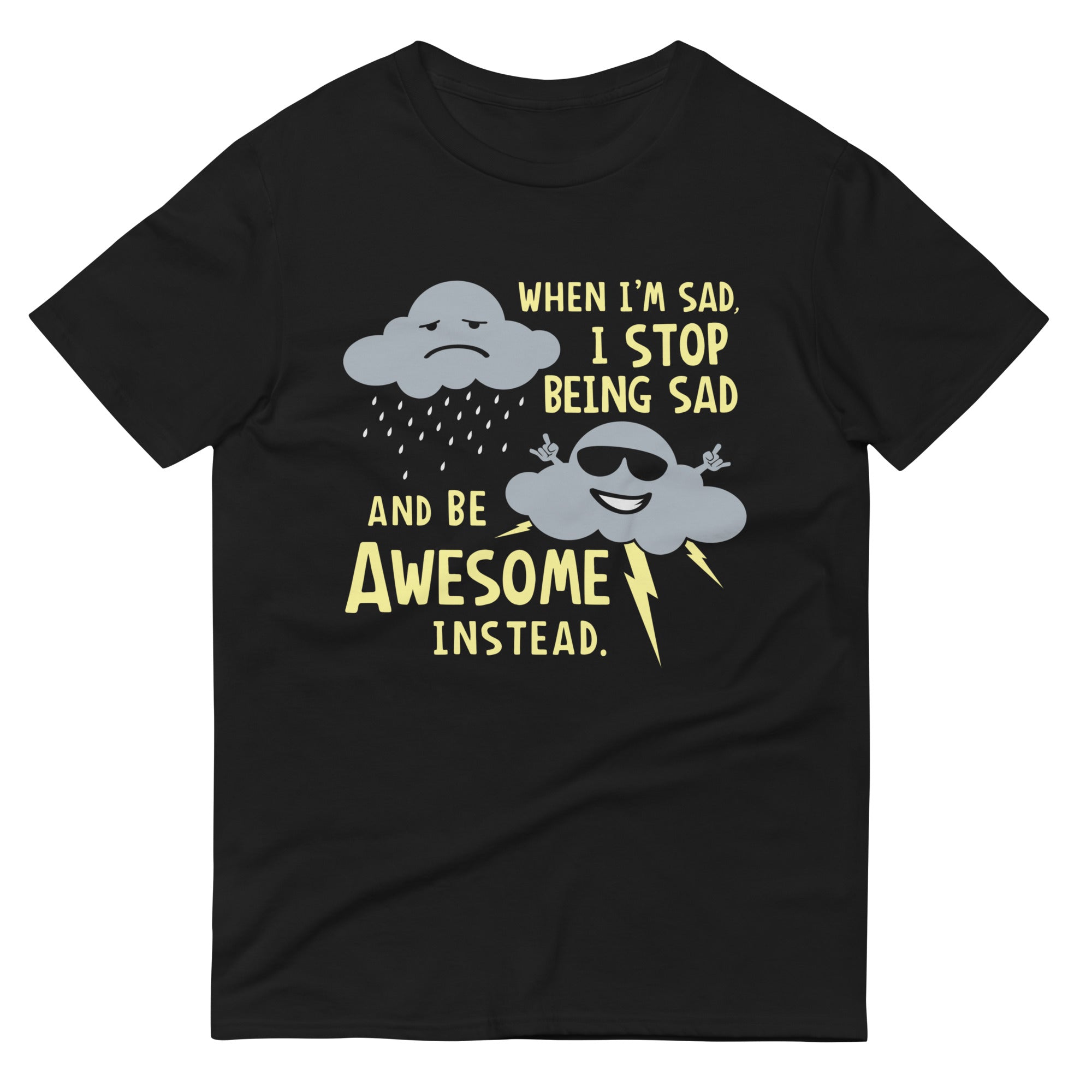 When I'm Sad, I Stop Being Sad And Be Awesome Instead Men's Signature Tee Hoodie, Sweatshirt | CoreVibeTees.com (Image 2)