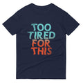 Too Tired For This Men's Signature Tee Hoodie, Sweatshirt | CoreVibeTees.com (Image 1)