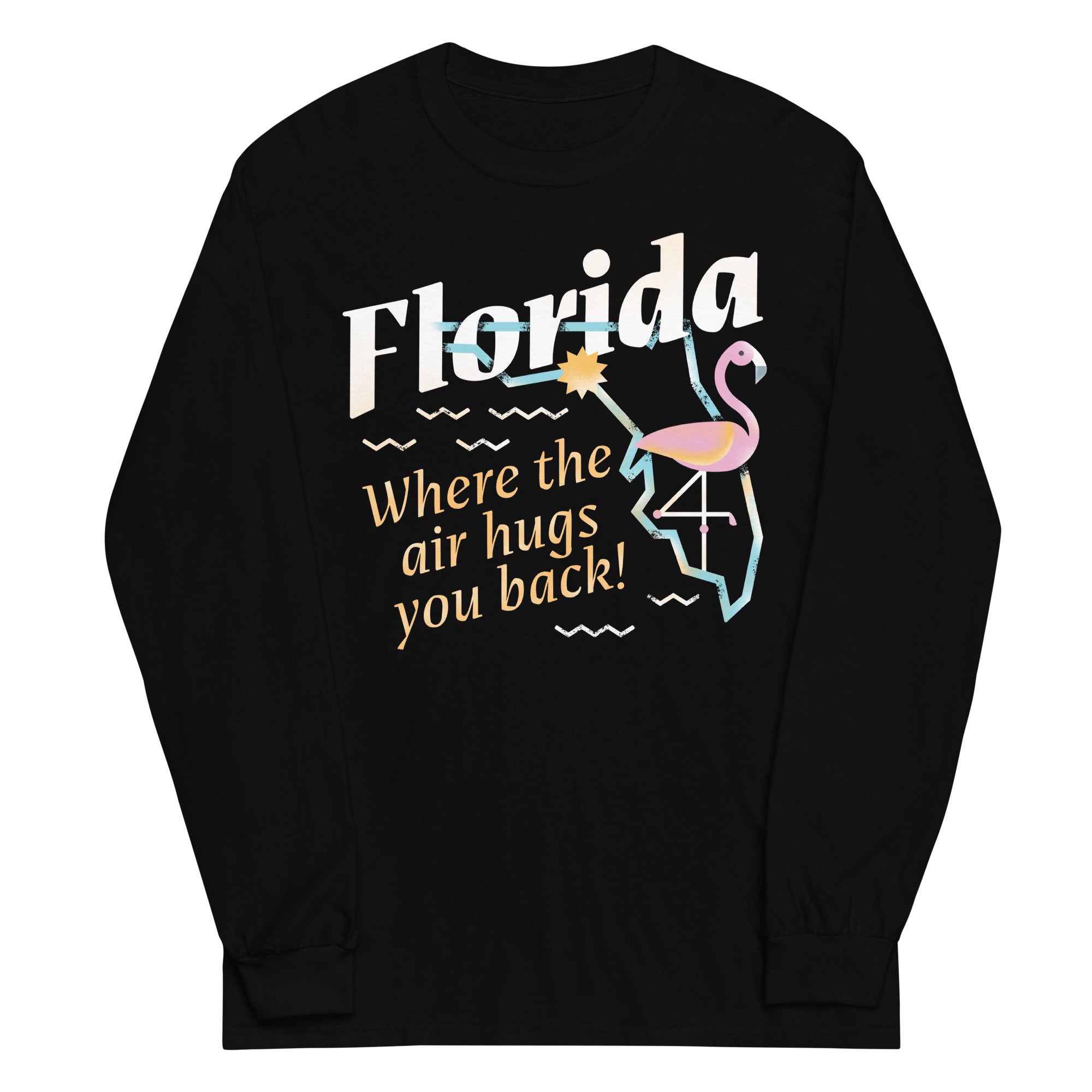 Florida Where The Air Hugs You Back Unisex Long Sleeve Tee