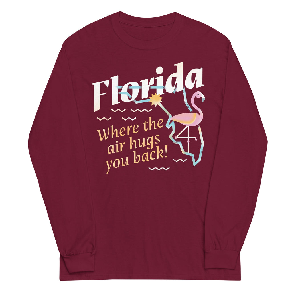 Florida Where The Air Hugs You Back Unisex Long Sleeve Tee