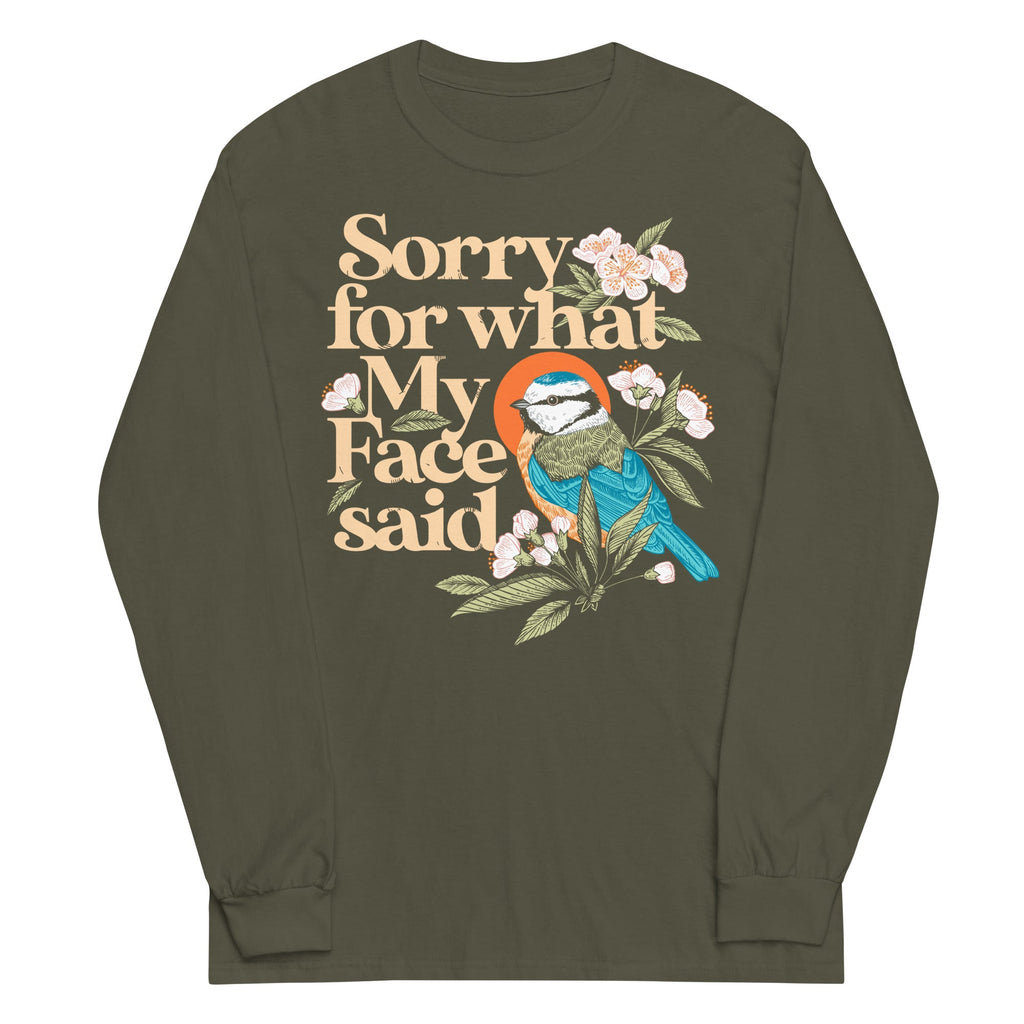 Sorry For What My Face Said Unisex Long Sleeve Tee