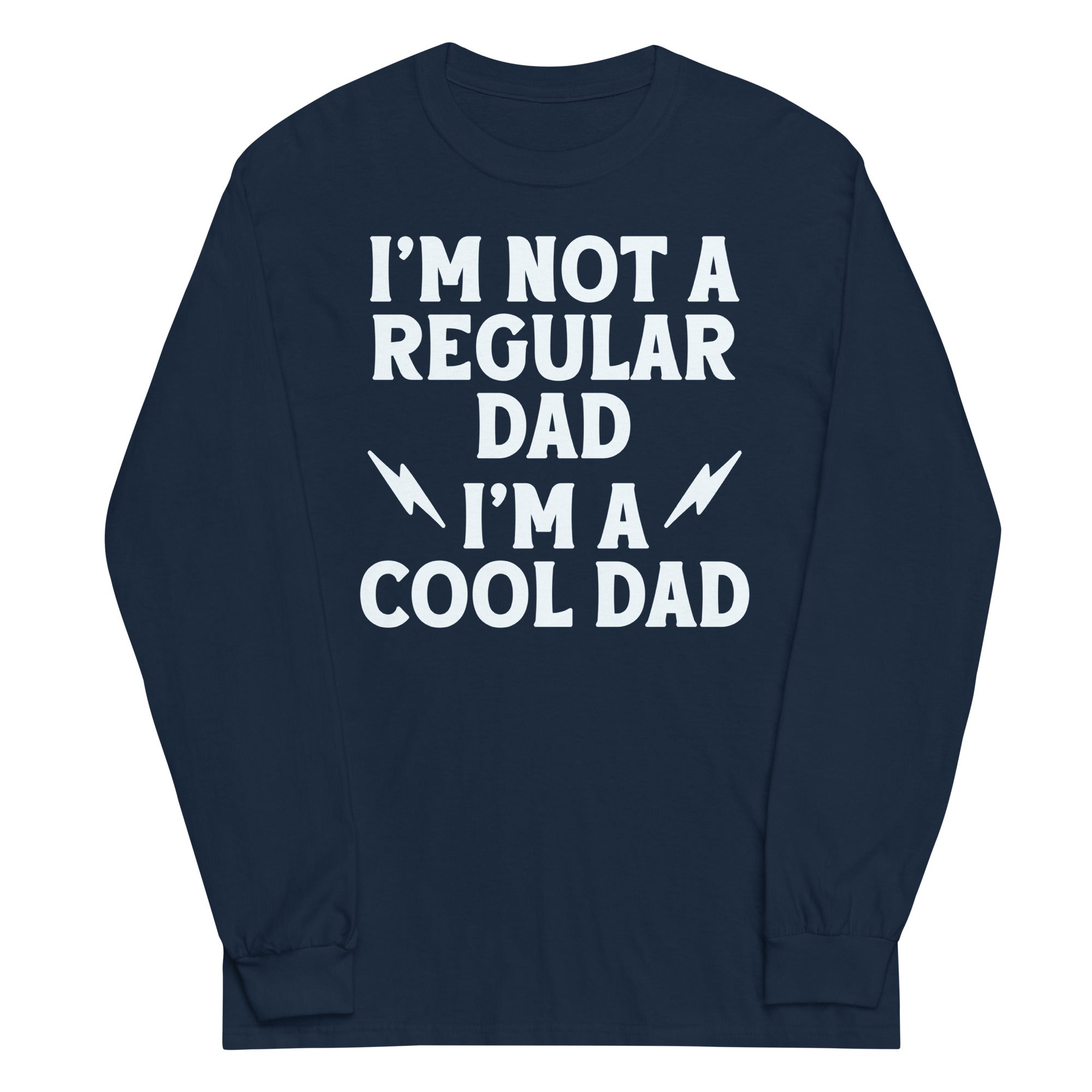 I'm Not A Regular Dad I'm A Cool Dad Unisex Long Sleeve Tee