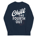 Chill The Fourth Out Unisex Long Sleeve Tee