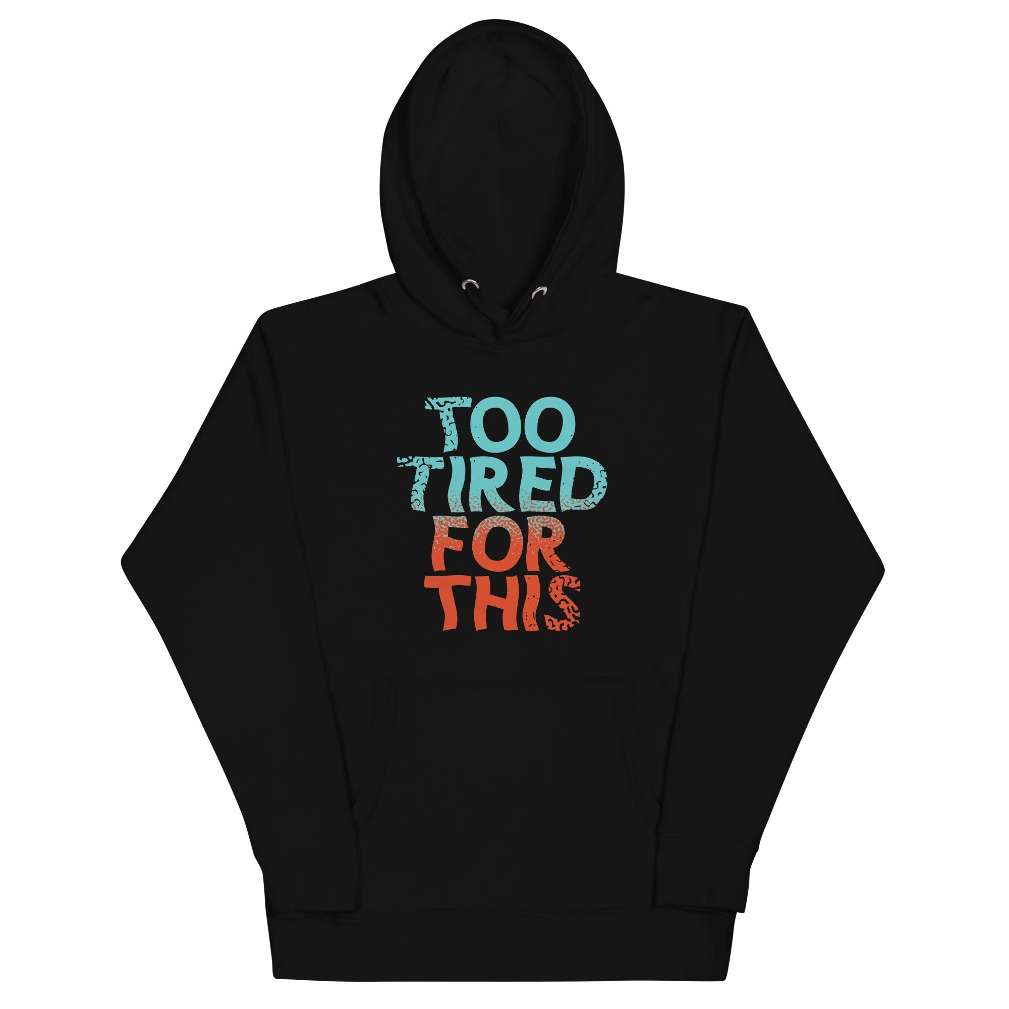 Too Tired For This Unisex Hoodie T-Shirts, Sweatshirt | CoreVibeTees.com (Image 2)