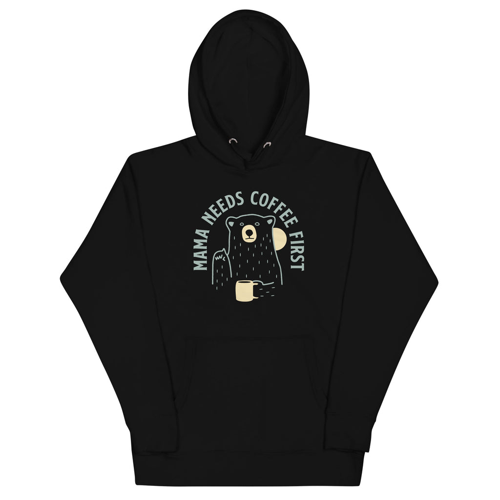 Mama Needs Coffee First Unisex Hoodie T-Shirts, Sweatshirt | CoreVibeTees.com (Image 2)