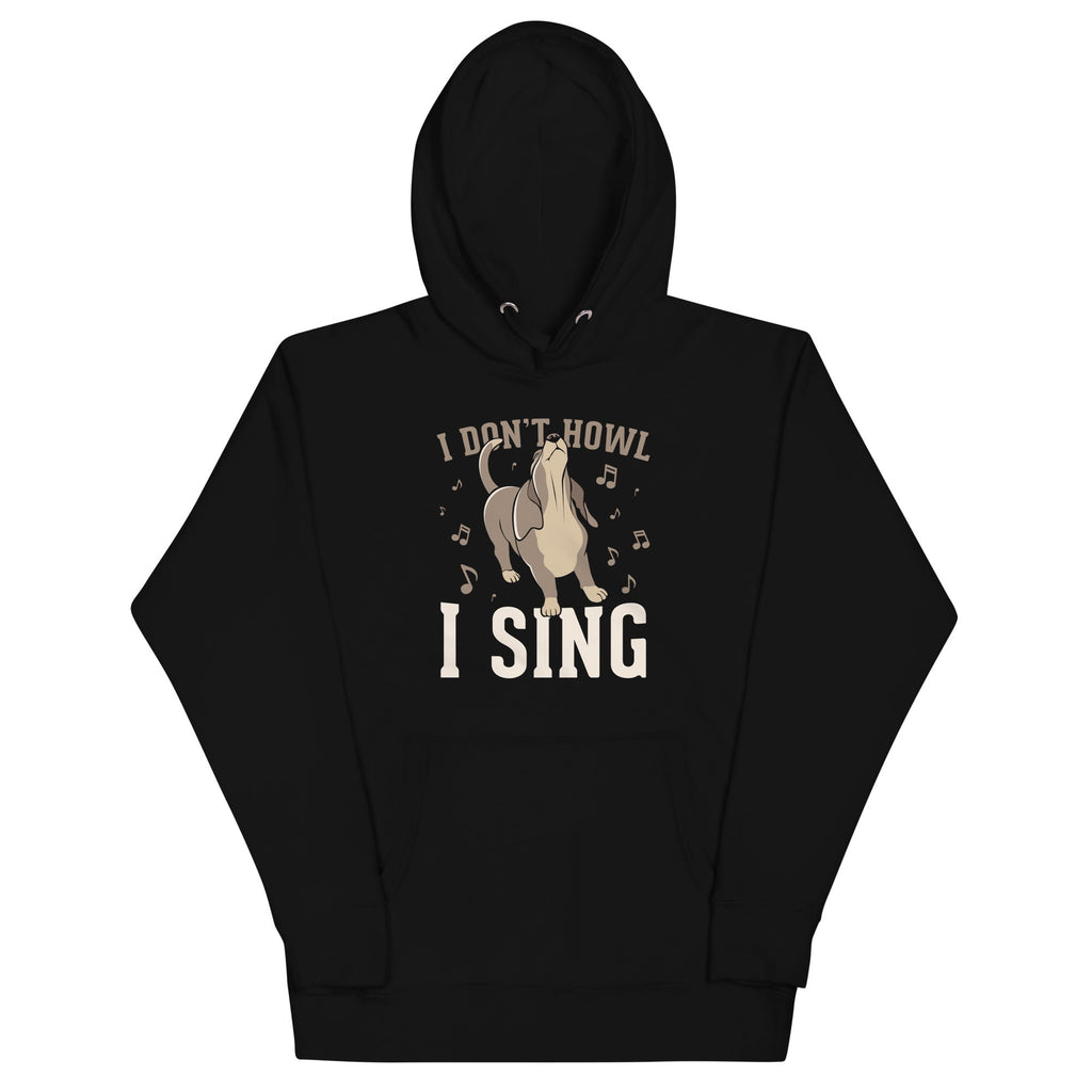 I Don't Howl I Sing Unisex Hoodie T-Shirts, Sweatshirt | CoreVibeTees.com (Image 1)