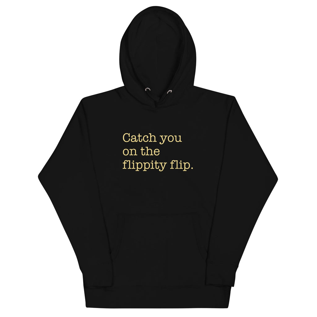 Catch You On The Flippity Flip Unisex Hoodie T-Shirts, Sweatshirt | CoreVibeTees.com (Image 2)