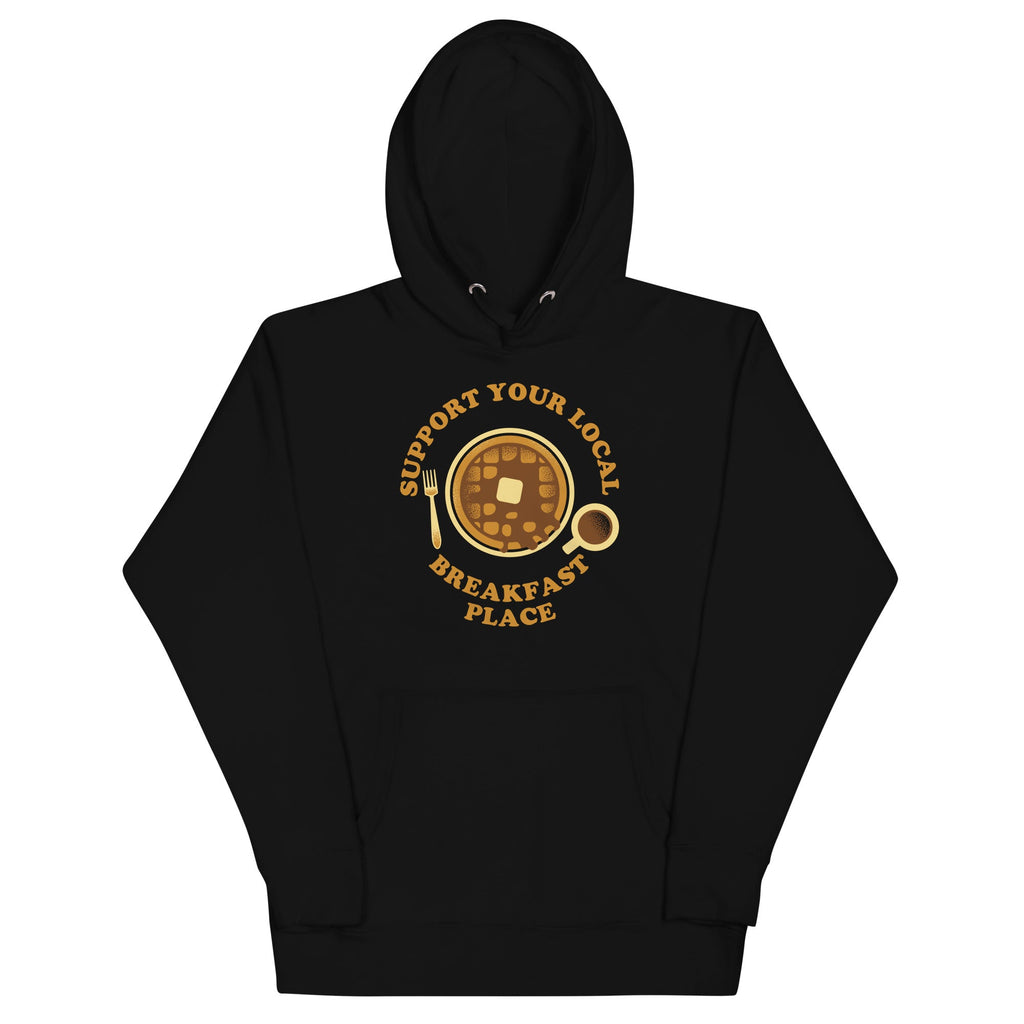 Support Your Local Breakfast Place Unisex Hoodie T-Shirts, Sweatshirt | CoreVibeTees.com (Image 2)