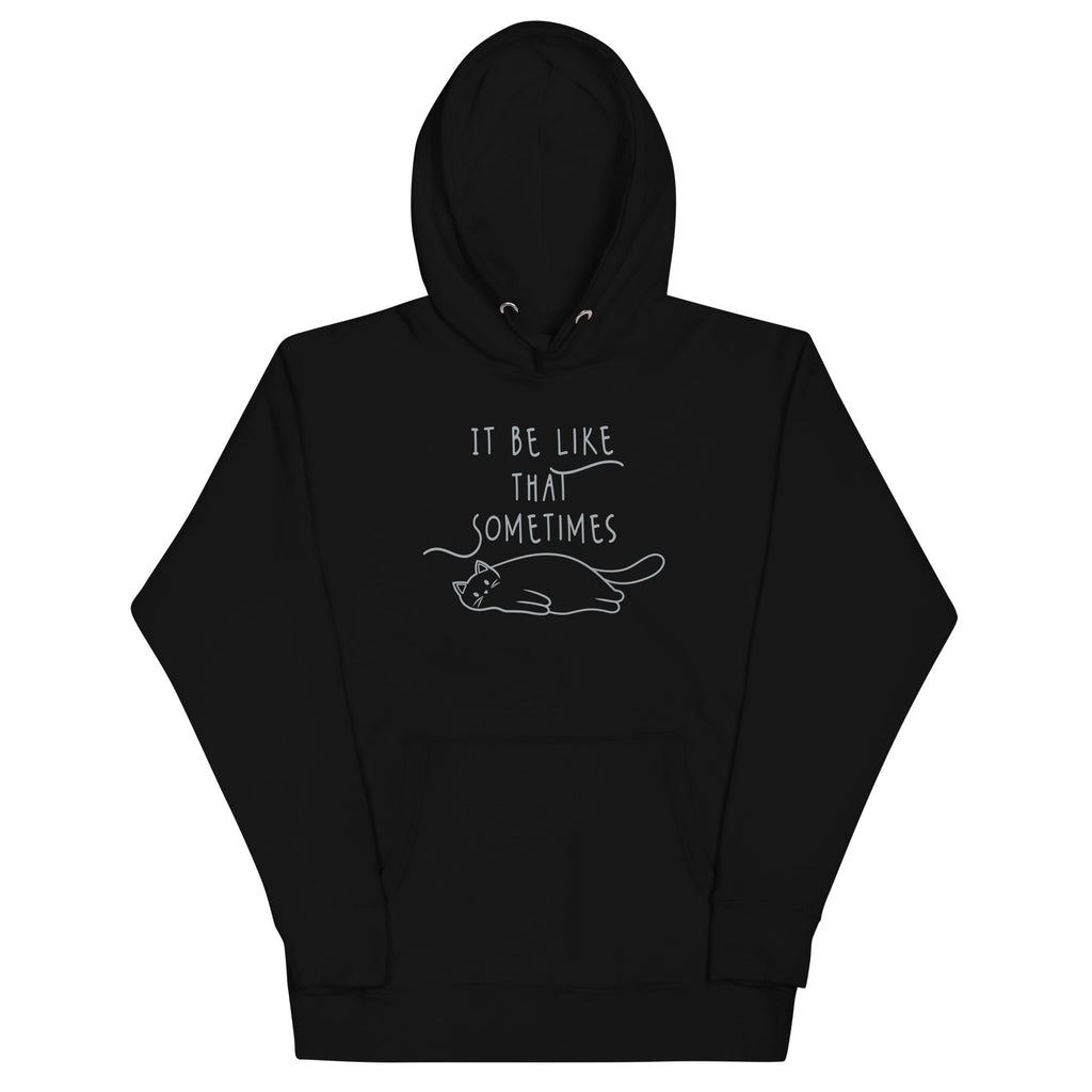 It Be Like That Sometimes Unisex Hoodie T-Shirts, Sweatshirt | CoreVibeTees.com (Image 1)