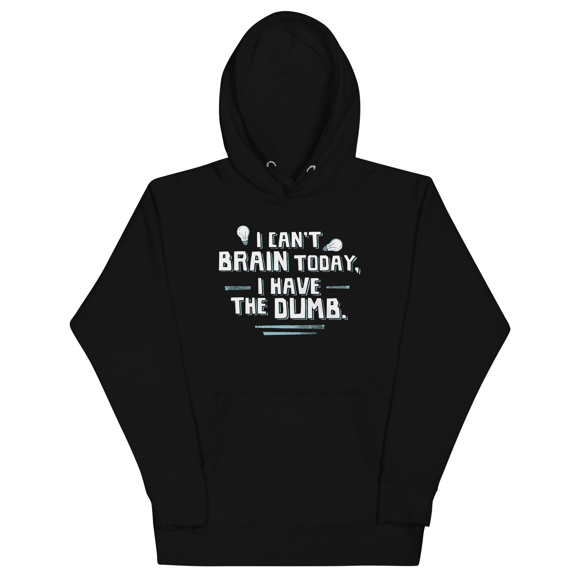 I Can't Brain Today, I Have The Dumb. Unisex Hoodie T-Shirts, Sweatshirt | CoreVibeTees.com (Image 2)