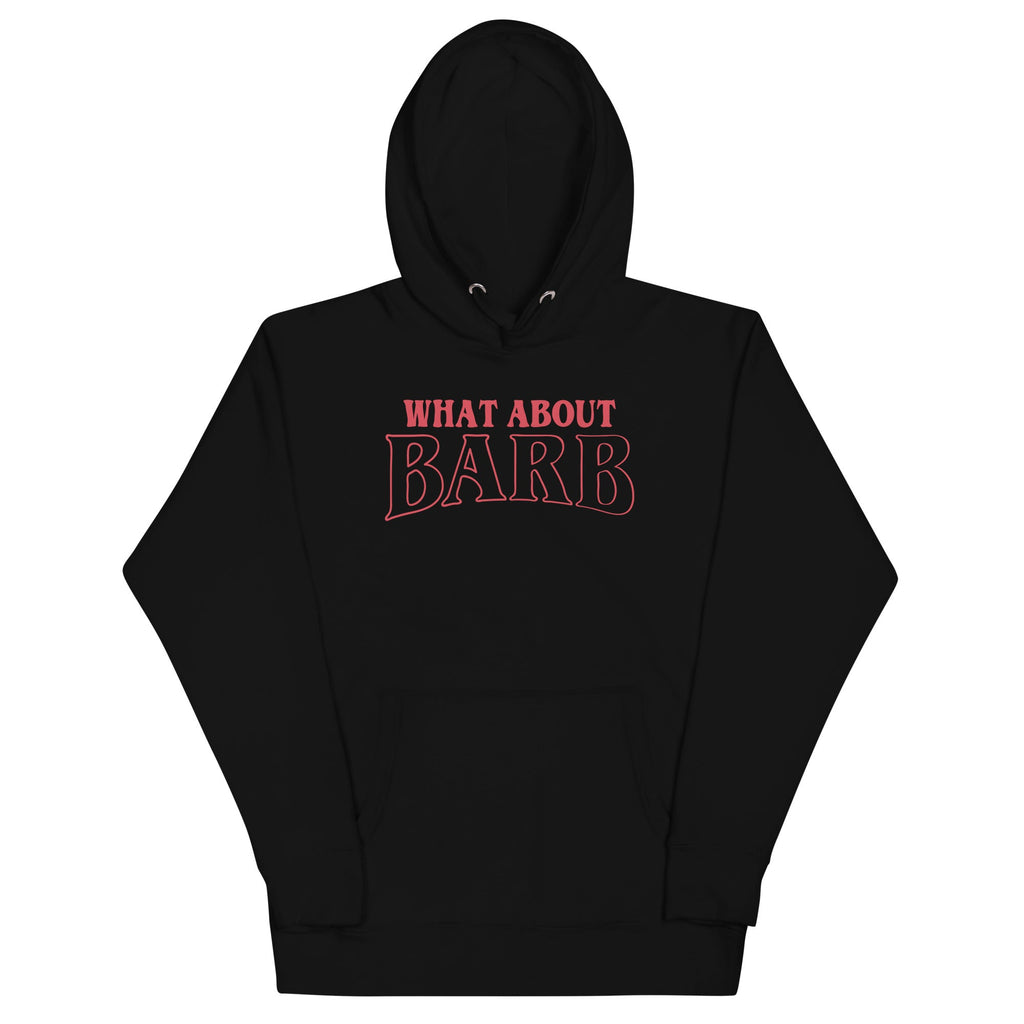 What About Barb? Unisex Hoodie T-Shirts, Sweatshirt | CoreVibeTees.com (Image 1)