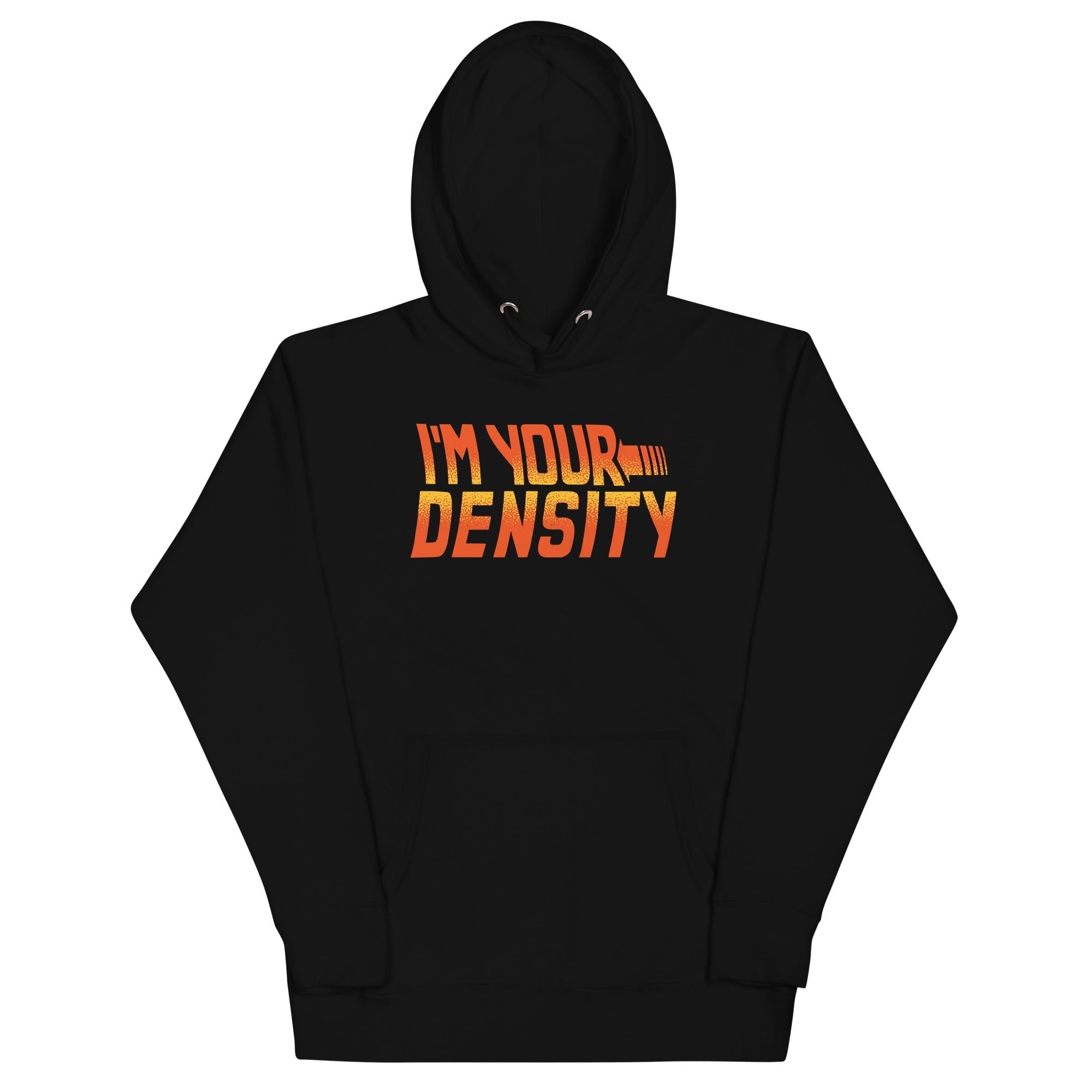 I'm Your Density Unisex Hoodie T-Shirts, Sweatshirt | CoreVibeTees.com (Image 2)