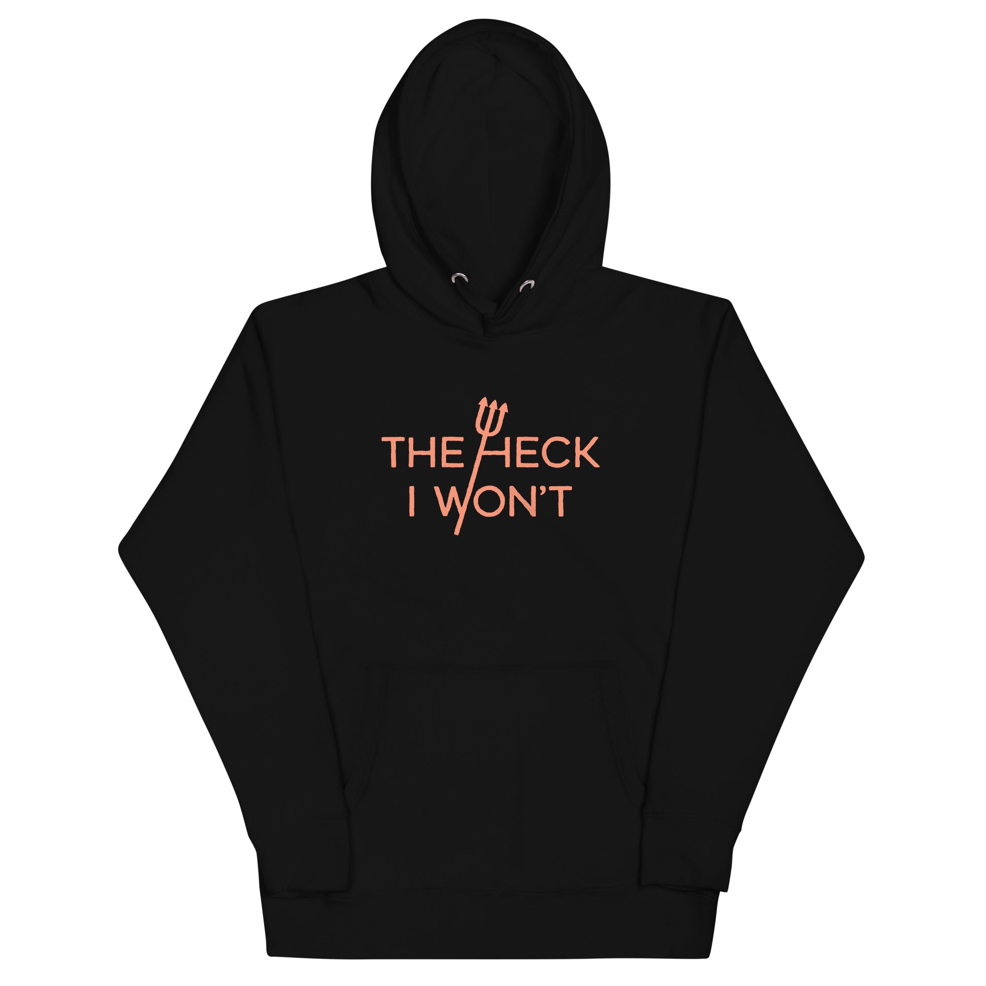 The Heck I Won't Unisex Hoodie T-Shirts, Sweatshirt | CoreVibeTees.com (Image 2)