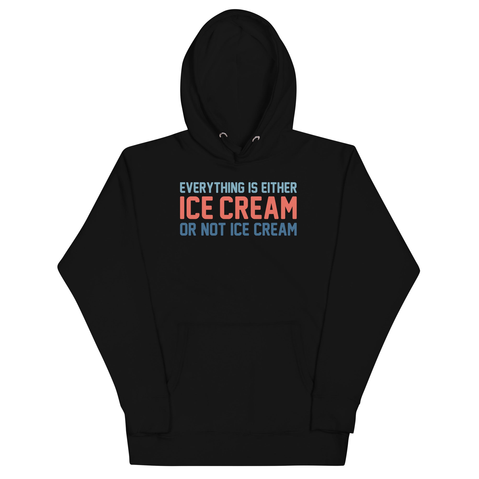 Everything Is Ice Cream Or Not Ice Cream Unisex Hoodie T-Shirts, Sweatshirt | CoreVibeTees.com (Image 4)