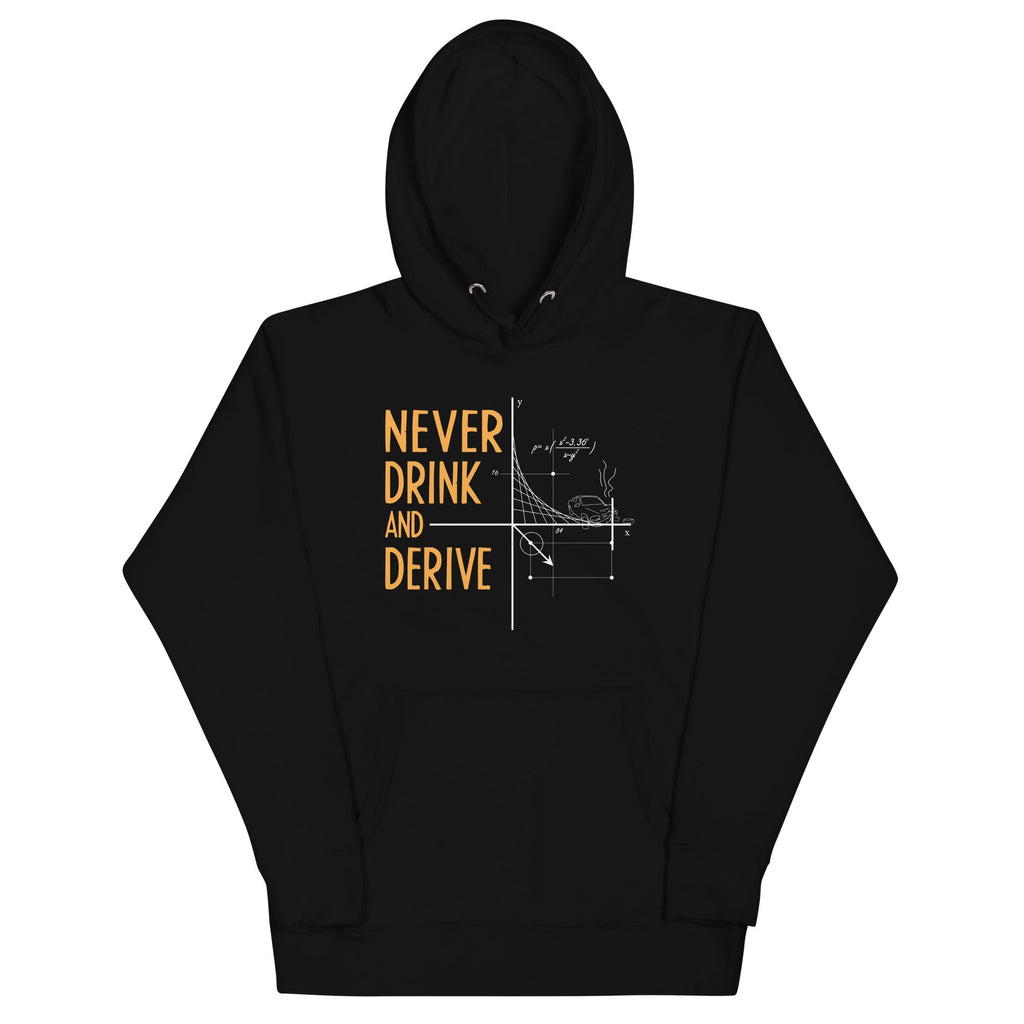 Never Drink and Derive Unisex Hoodie T-Shirts, Sweatshirt | CoreVibeTees.com (Image 2)