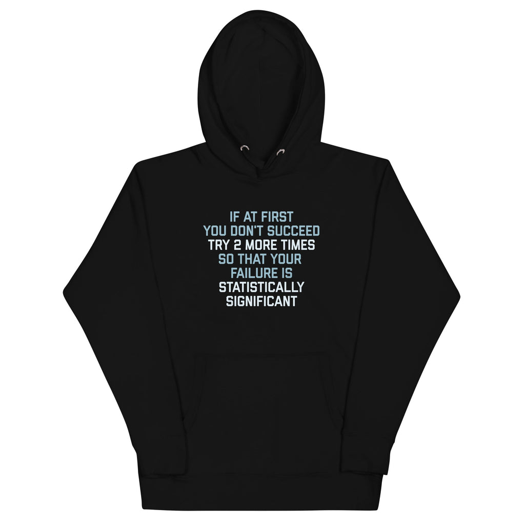 Try 2 More Times So That Your Failure Is Statistically Significant Unisex Hoodie T-Shirts, Sweatshirt (Image 2)