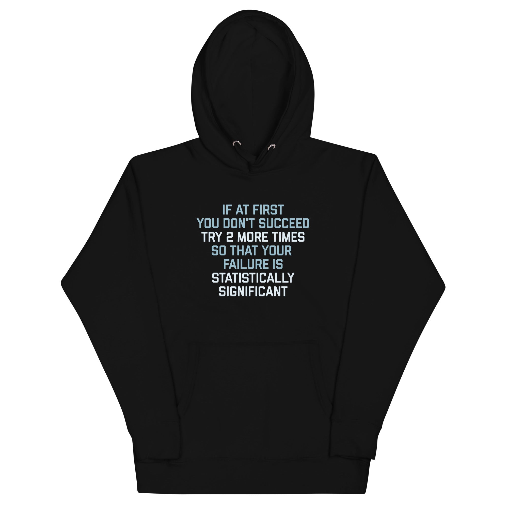 Try 2 More Times So That Your Failure Is Statistically Significant Unisex Hoodie T-Shirts, Sweatshirt (Image 2)