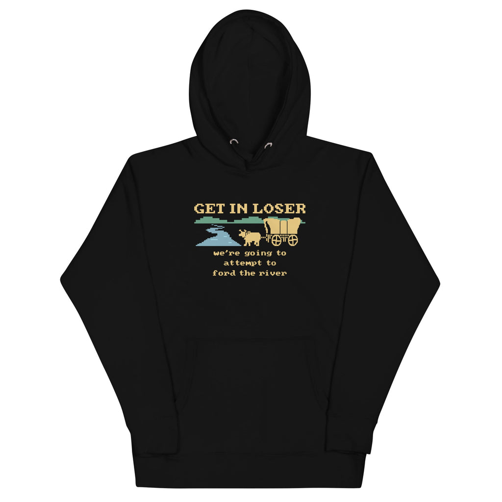Get In Loser We're Going To Attempt To Ford The River Unisex Hoodie T-Shirts, Sweatshirt | CoreVibeTees.com (Image 2)