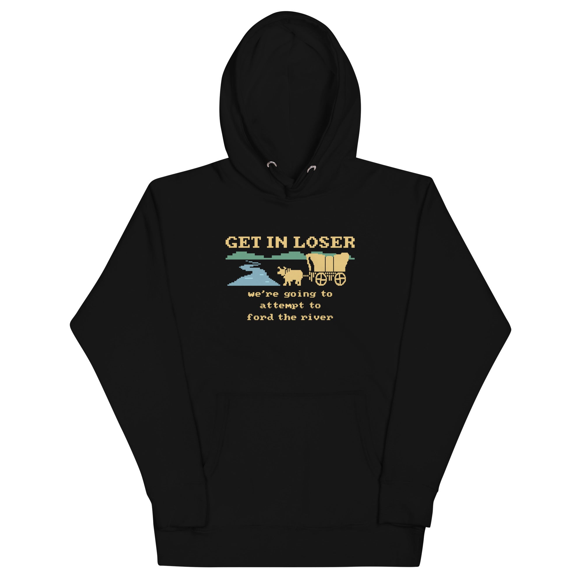 Get In Loser We're Going To Attempt To Ford The River Unisex Hoodie T-Shirts, Sweatshirt | CoreVibeTees.com (Image 2)