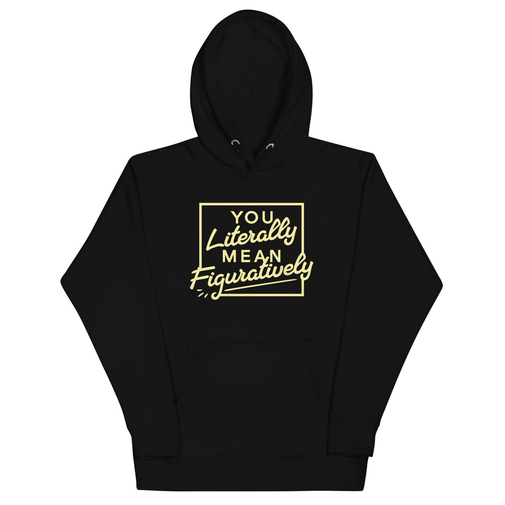 You Literally Mean Figuratively Unisex Hoodie T-Shirts, Sweatshirt | CoreVibeTees.com (Image 2)