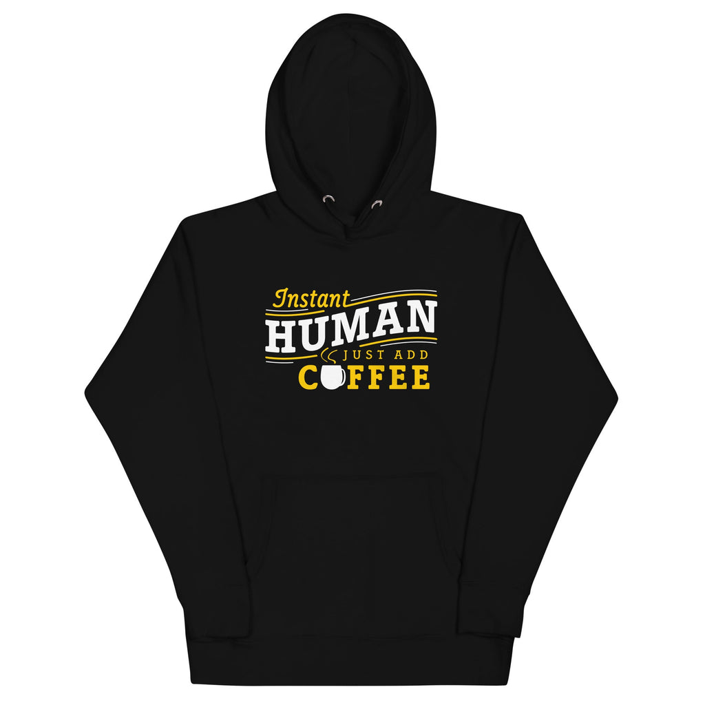Instant Human Just Add Coffee Unisex Hoodie T-Shirts, Sweatshirt | CoreVibeTees.com (Image 1)