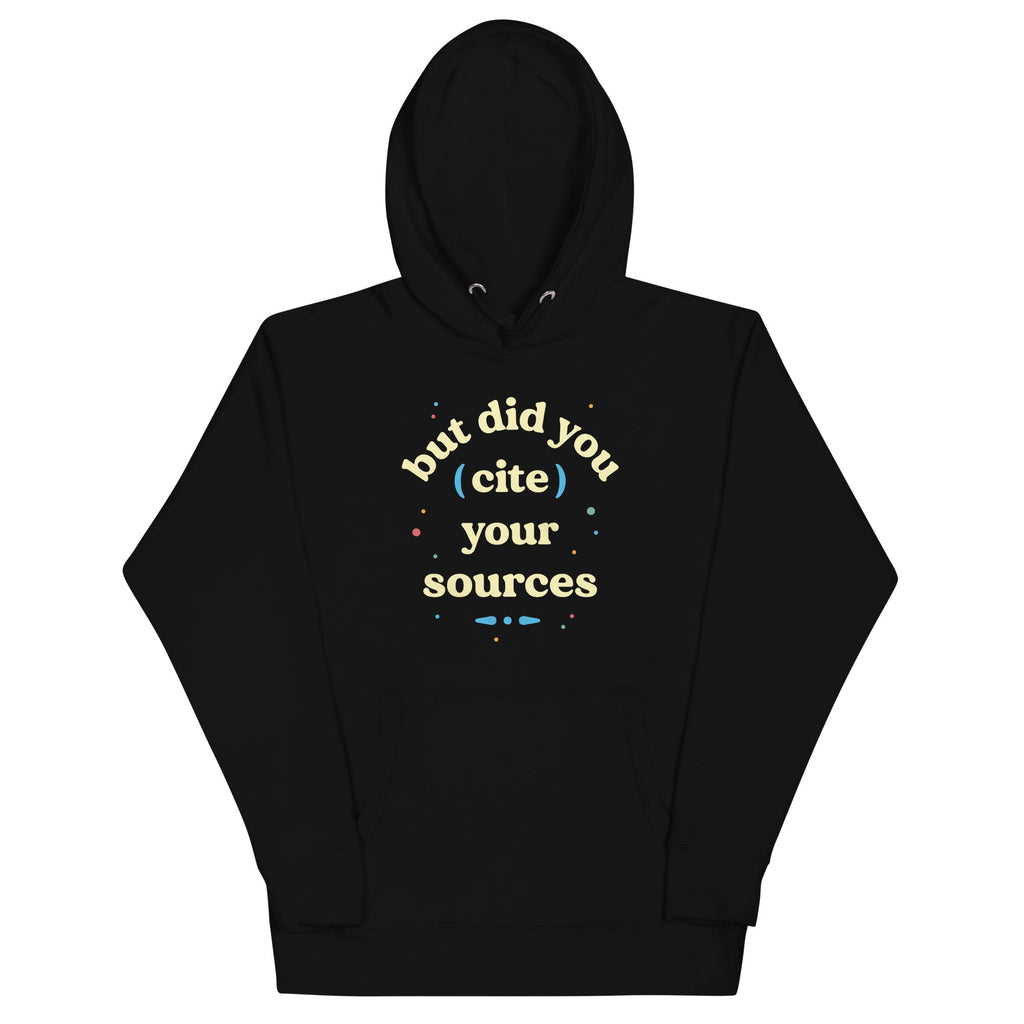 But Did You Cite Your Sources Unisex Hoodie T-Shirts, Sweatshirt | CoreVibeTees.com (Image 2)