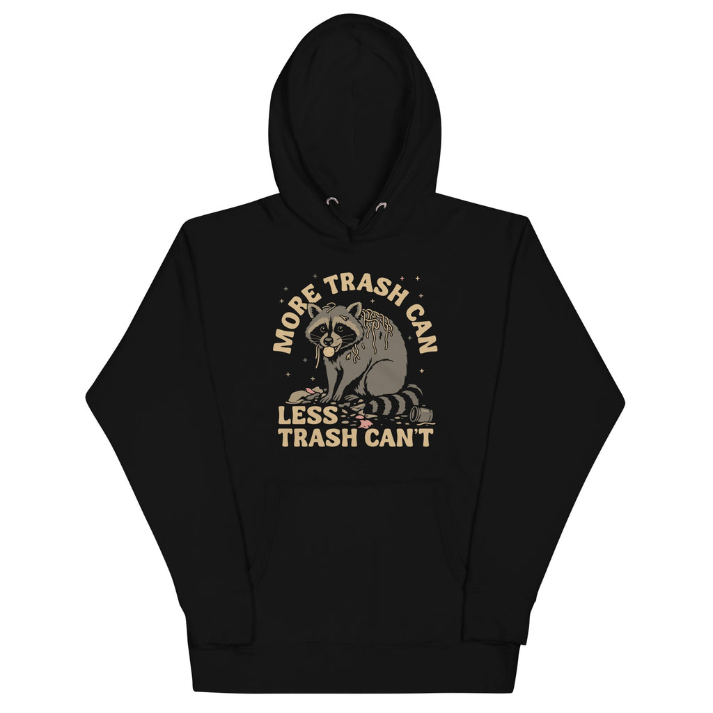 More Trash Can Less Trash Can't Unisex Hoodie T-Shirts, Sweatshirt | CoreVibeTees.com (Image 1)