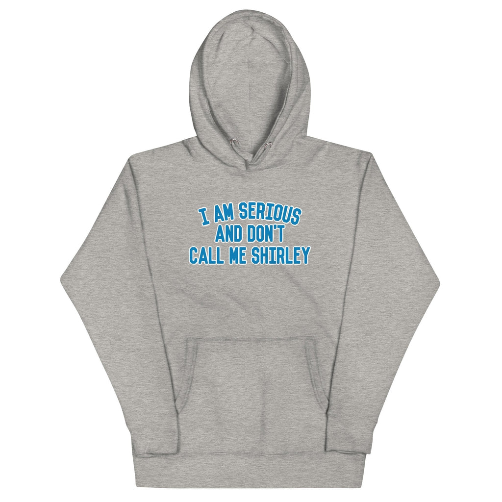 I Am Serious, And Don't Call Me Shirley Unisex Hoodie T-Shirts, Sweatshirt | CoreVibeTees.com (Image 1)
