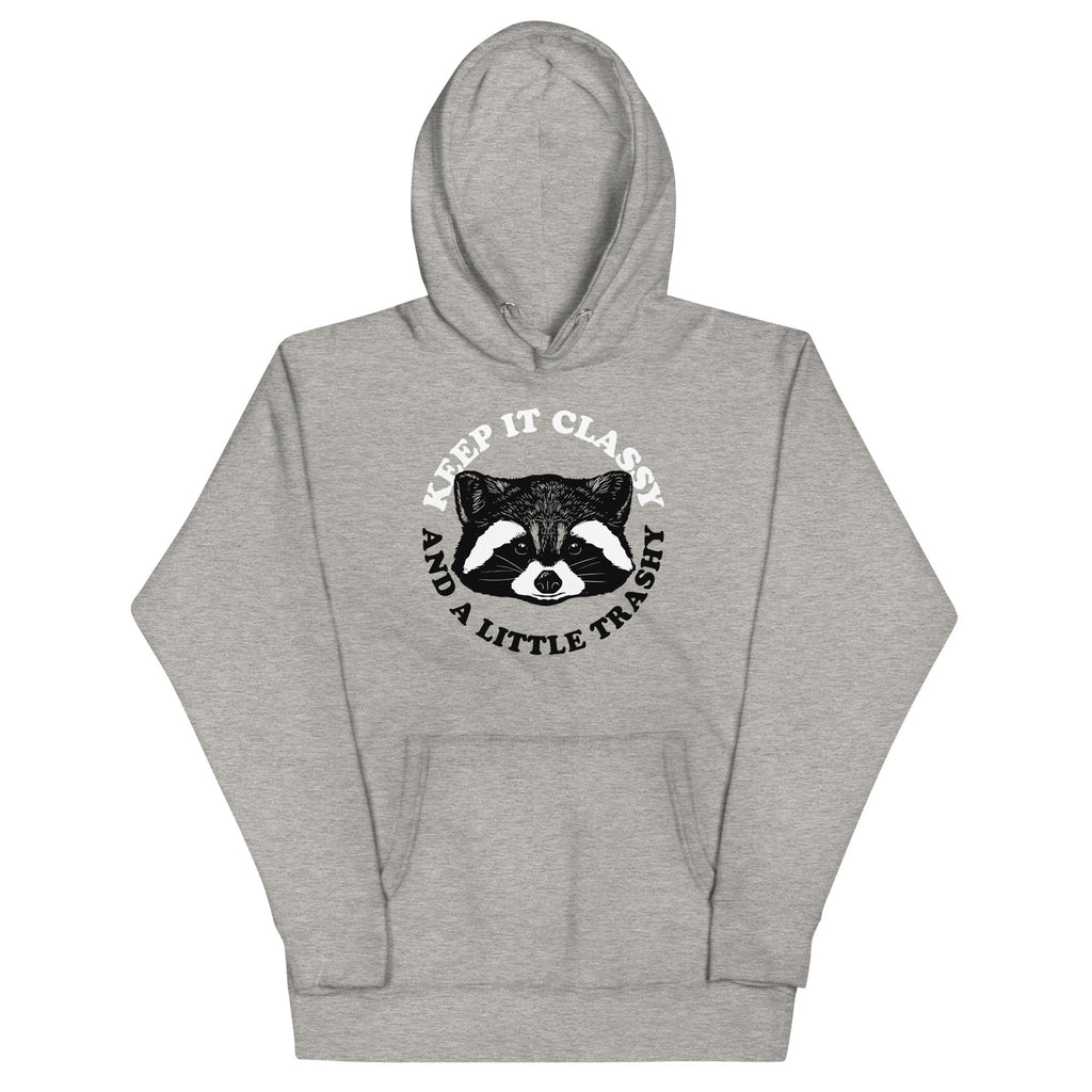Keep It Classy And A Little Trashy Unisex Hoodie T-Shirts, Sweatshirt | CoreVibeTees.com (Image 1)