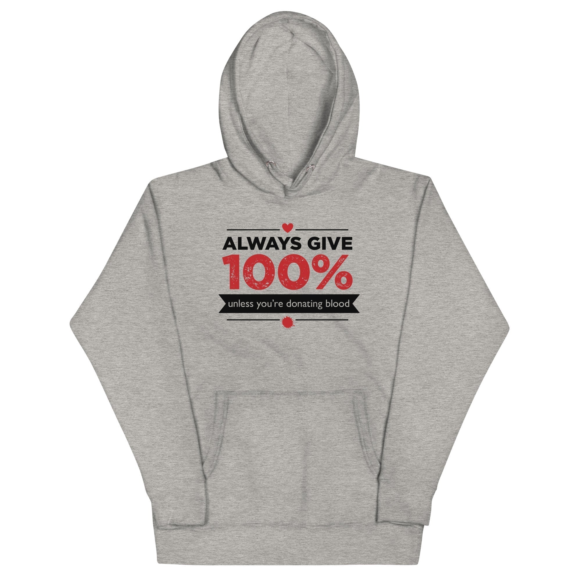 Always Give 100%, Unless You're Donating Blood Unisex Hoodie T-Shirts, Sweatshirt | CoreVibeTees.com (Image 1)