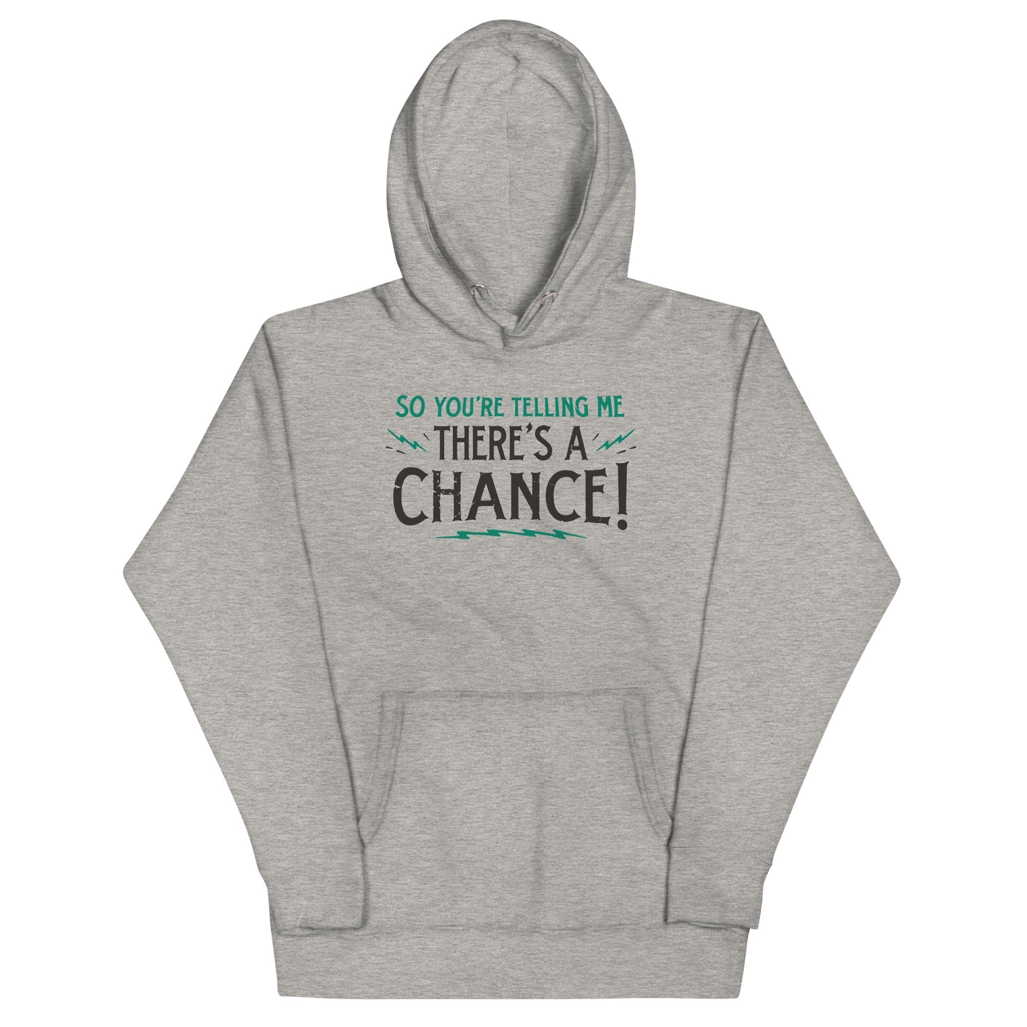 So You're Telling Me There's A Chance Unisex Hoodie T-Shirts, Sweatshirt | CoreVibeTees.com (Image 1)