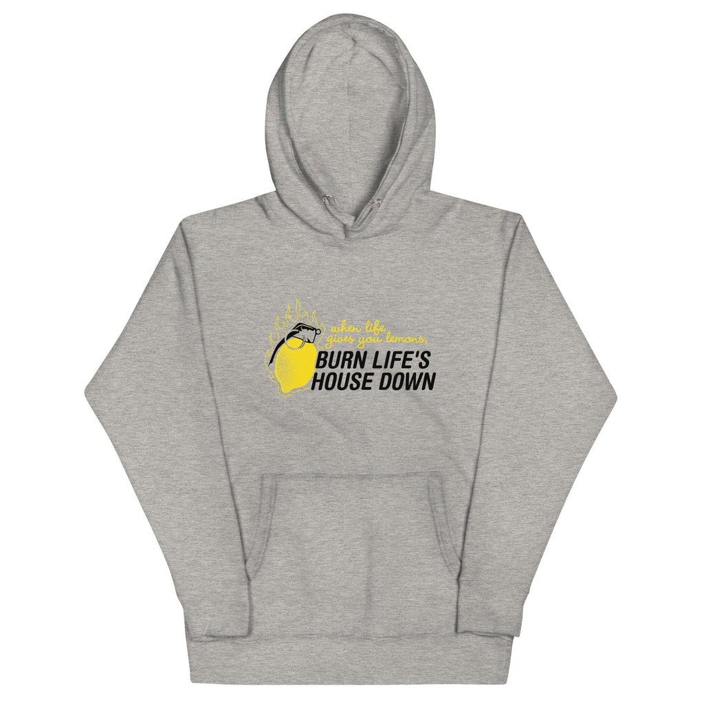 Burn Life's House Down Unisex Hoodie T-Shirts, Sweatshirt | CoreVibeTees.com (Image 1)