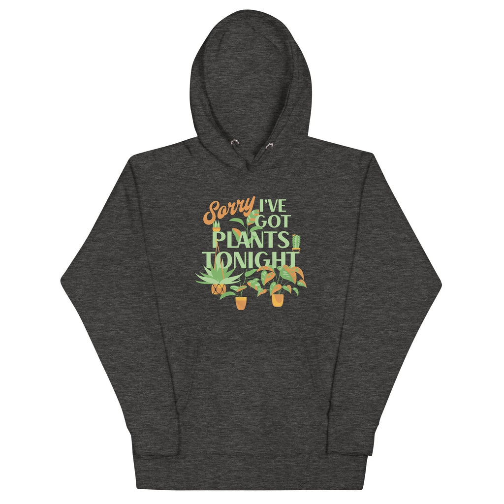Sorry I've Got Plants Tonight Unisex Hoodie T-Shirts, Sweatshirt | CoreVibeTees.com (Image 1)