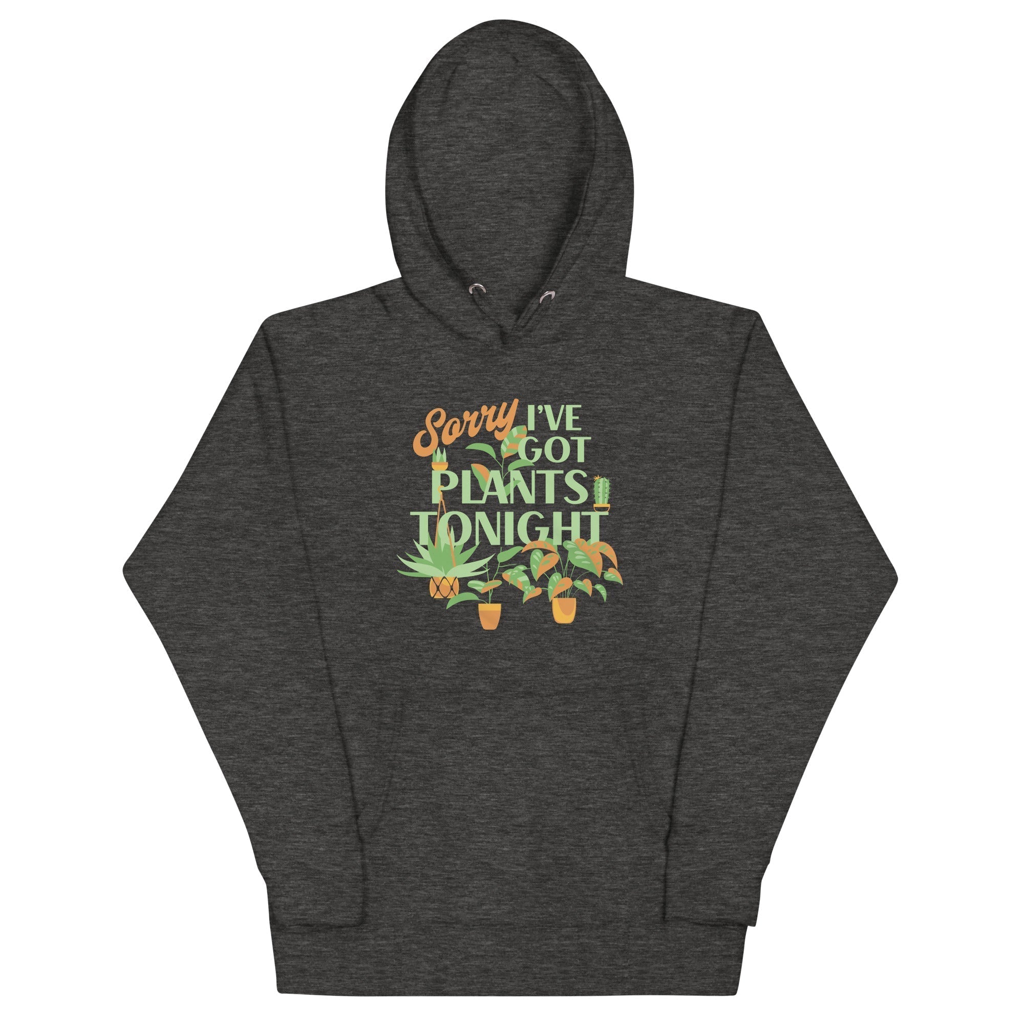 Sorry I've Got Plants Tonight Unisex Hoodie T-Shirts, Sweatshirt | CoreVibeTees.com (Image 1)